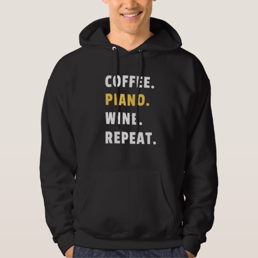 Coffee Piano Wine Repeat Pianist Piano Player Hoodie (Voorkant)