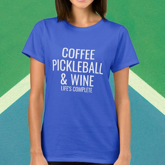 Coffee Pickleball Wine aangepaste tekst waar je va T-shirt