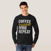 Coffee Pickleball Wine Repeat Coffee and Wine T-shirt (Voorkant volledig)