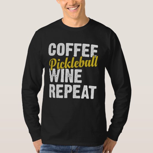 Coffee Pickleball Wine Repeat Coffee and Wine T-shirt (Voorkant)
