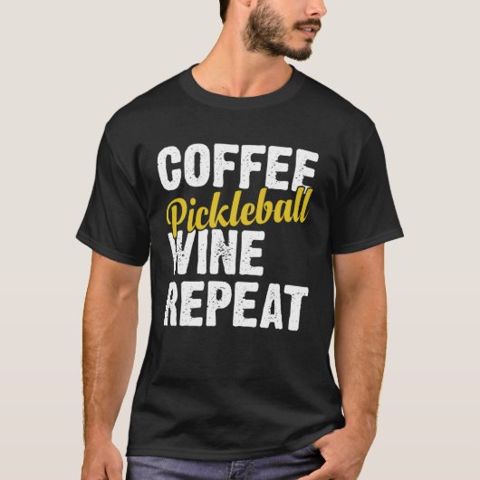 Coffee Pickleball Wine Repeat Coffee and Wine T-shirt (Voorkant)