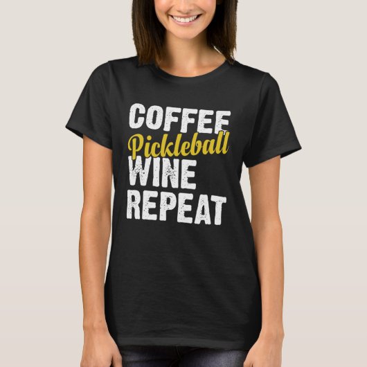 Coffee Pickleball Wine Repeat Coffee and Wine T-shirt (Voorkant)