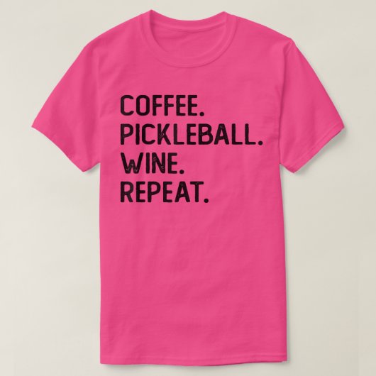 Coffee Pickleball Wine Repeat Funny Pickleball Cof T-shirt (Design voorkant)