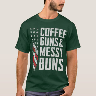 Coffee Pistolen & Messy Buns Funny Womens Pistool T-shirt