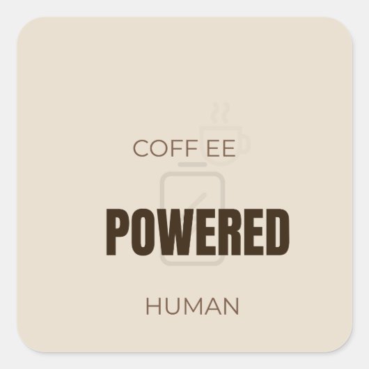 Coffee Powered Human Funny Coffee Lover Quote Desi Vierkante Sticker (Voorkant)