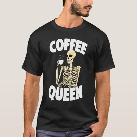 Coffee Queen Caffeine  Women Coffee Skeleton 1 T-shirt (Voorkant)