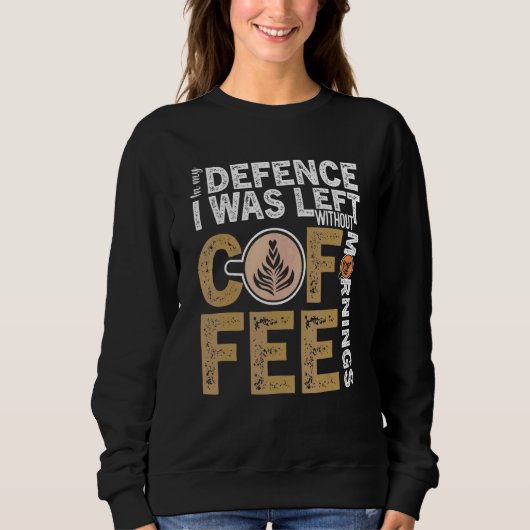 Coffee Quote Coffee Addiction Cool Coffee 5 Trui (Voorkant)