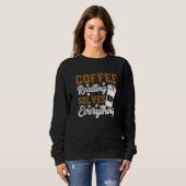 Coffee Roasting Solves Everything Coffee Roasting Trui (Voorkant volledig)