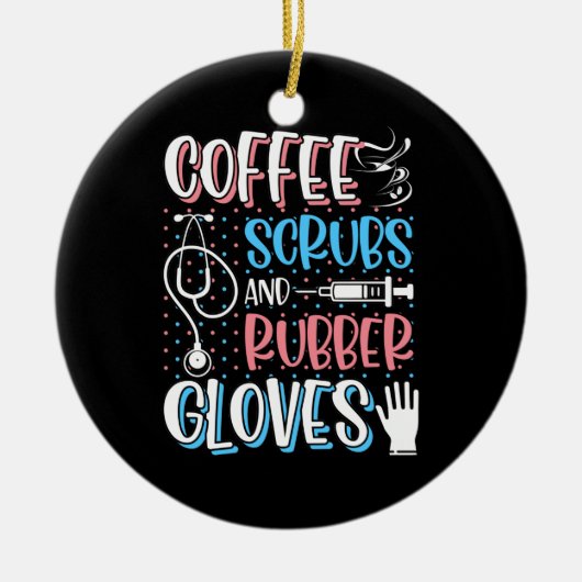 COFFEE SCRUBS RUBBER GLOVES RN Registered Nurse Keramisch Ornament (Voorkant)
