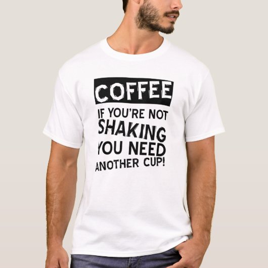 Coffee Shaking Funny Tshirt (Voorkant)