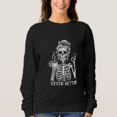 Coffee Skeleton "Never Better" Trui (Voorkant)