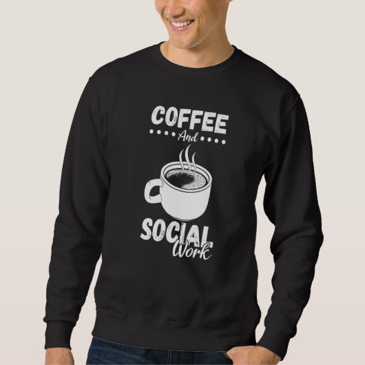 Coffee Social Worker Work Public Servant Caffeine Trui (Voorkant)