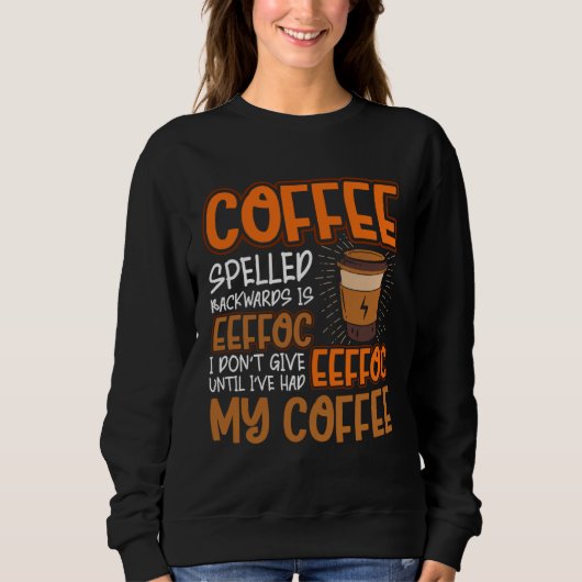 Coffee Spelled Backwards Is Eeffoc Caffeinated Co Trui (Voorkant)