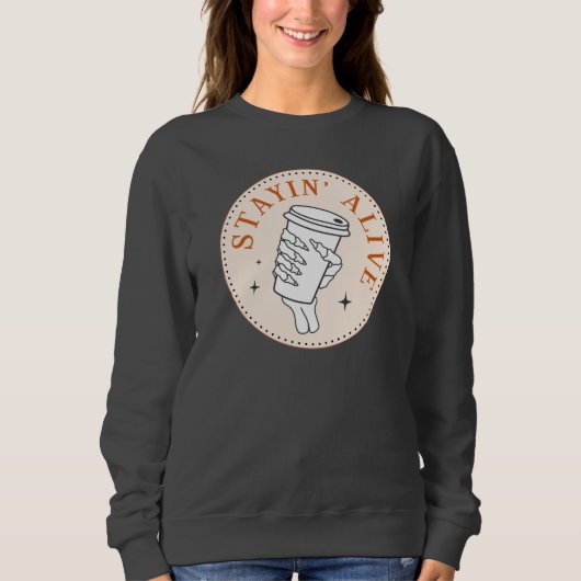 Coffee Stayin' Alive Skeleton Sweatshirt (Voorkant)