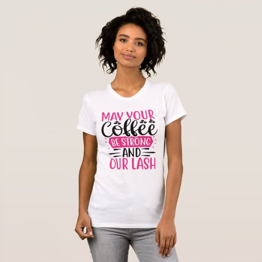 Coffee Strong & Lashes Long – Bold Makeup Quote T-shirt (Voorkant volledig)