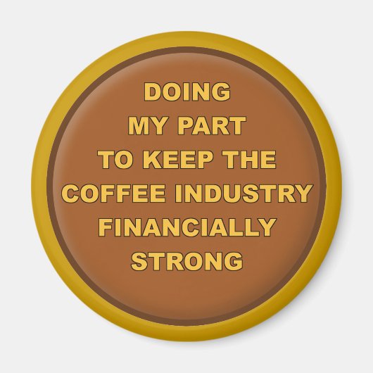 Coffee Support Funny Fridge Magnet (Voorkant)