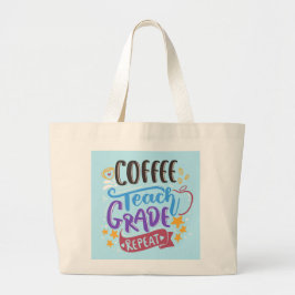 Coffee Teach Grade Repeat Grote Tote Bag