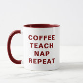 Coffee, Teach, Nap, Repeat Motiverende Combinatie  Mok (Links)