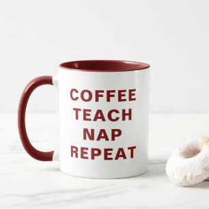 Coffee, Teach, Nap, Repeat Motiverende Combinatie  Mok