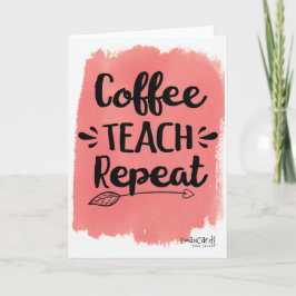 Coffee Teach Repeat Appreciation Card Kaart