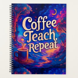 Coffee Teach Repeat Planner - Grappige leraar Note