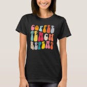 Coffee Teach Repeat Retro Groovy Teacher Coffee T-shirt (Voorkant)