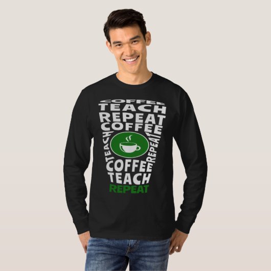 Coffee Teach Repeat School Teacher Coffee  Coffee  T-shirt (Voorkant volledig)