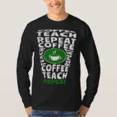 Coffee Teach Repeat School Teacher Coffee  Coffee  T-shirt (Voorkant)
