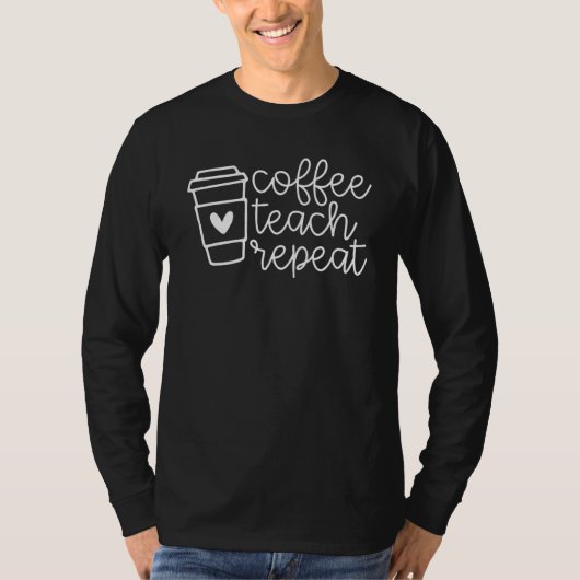 Coffee Teach Repeat T-shirt (Voorkant)