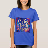 Coffee Teach Repeat T-shirt voor vrouwen - Grappig (Voorkant)