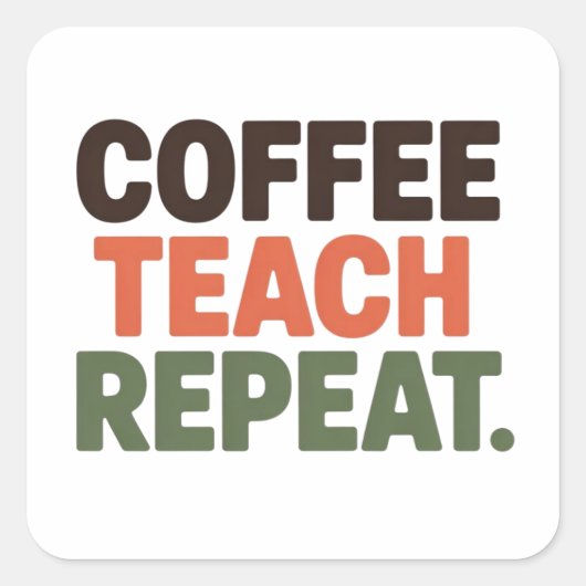 Coffee Teach Repeat Vierkante Sticker (Voorkant)