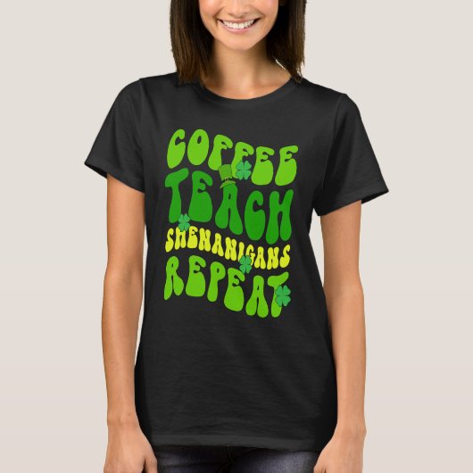 Coffee Teach Shenanigans Repat Teacher St Patrick T-shirt (Voorkant)