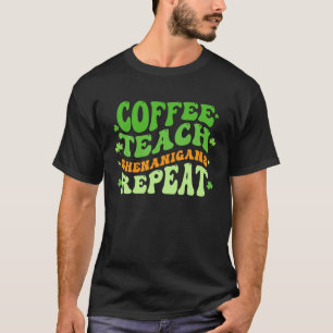 Coffee Teach Shenanigans Repat Teacher St Patrick T-shirt
