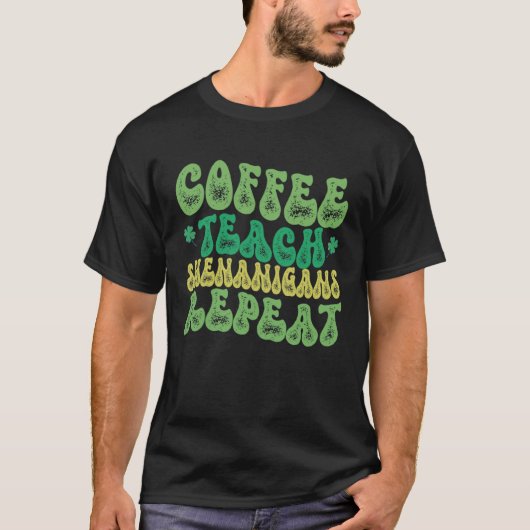 Coffee Teach Shenanigans Repat Teacher St Patrick T-shirt (Voorkant)
