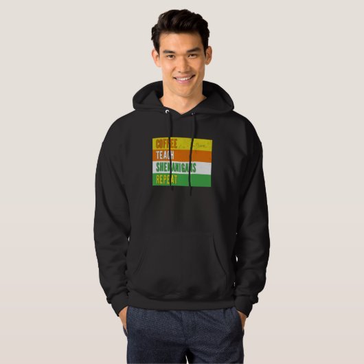 Coffee Teach Shenanigans Repeat St Patrick s day T Hoodie (Voorkant volledig)