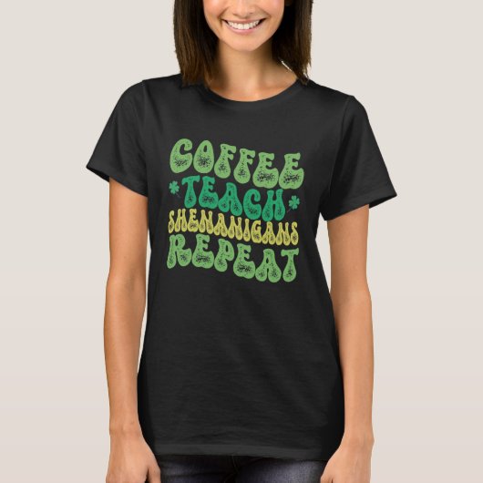 Coffee Teach Shenanigans Repeat Teacher St Patrick T-shirt (Voorkant)
