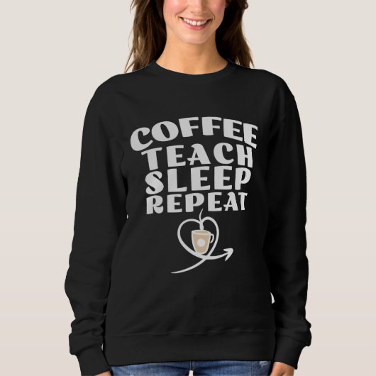 Coffee Teach Sleep Repeat Cute Coffee and Teacher Trui (Voorkant)