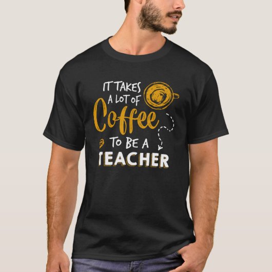 Coffee   Teaching  Teacher Education School T-shirt (Voorkant)