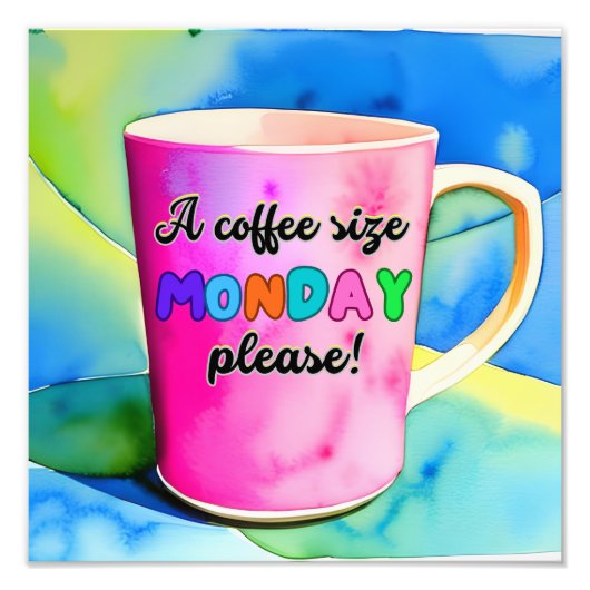 COFFEE THE SIZE OF MONDAY FOTO AFDRUK (Voorkant)