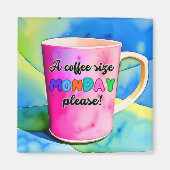 COFFEE THE SIZE OF MONDAY MAGNEET (Voorkant)