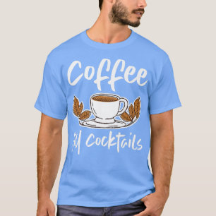 Coffee Till Cocktails T-shirt
