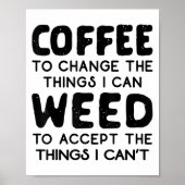 Coffee To Change The Things I Can Weed To Accept T Poster (Voorkant)