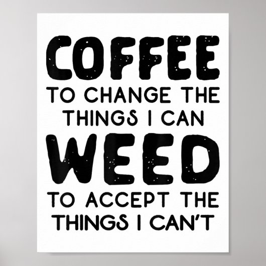 Coffee To Change The Things I Can Weed To Accept T Poster (Voorkant)