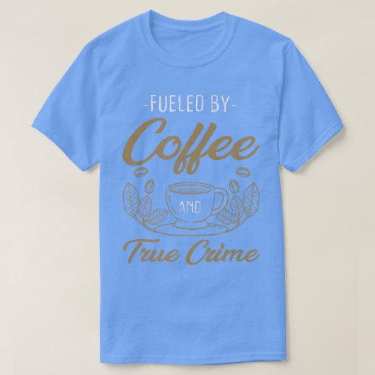 Coffee True Crime Caffeine Lover Documentaries Pre T-shirt (Design voorkant)