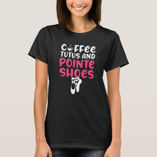 Coffee Tutus en Pointe Shoes Dansend Ballet T-shirt (Voorkant)