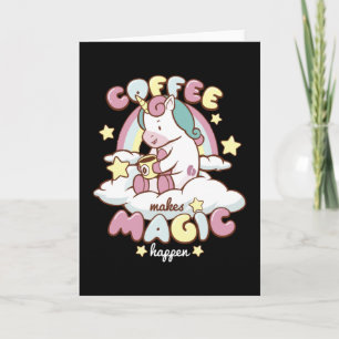 Coffee Unicorn Makes Magic Kaart