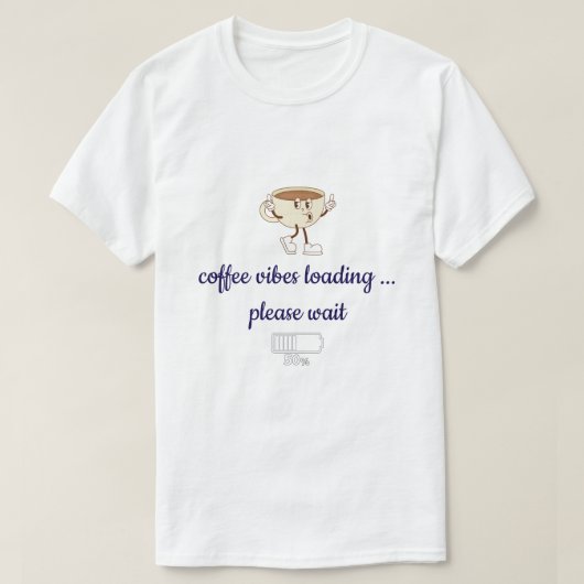 Coffee Vibes Loading – Funny Minimal T-Shirt for C (Design voorkant)