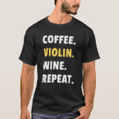 Coffee Violin Wine Repeat Musician Violinist Women T-shirt (Voorkant)