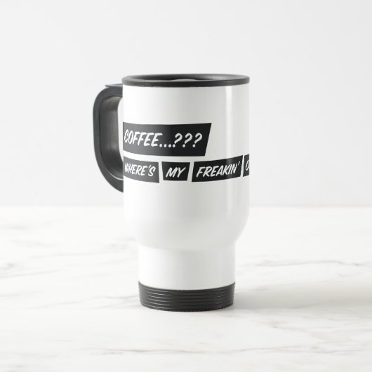 Coffee...??? Where’s my freakin’ champagne..?!? Reisbeker (Voorkant links)