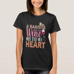 Coffee Wine Quote Barista Cool Coffee Wine 3 T-shirt